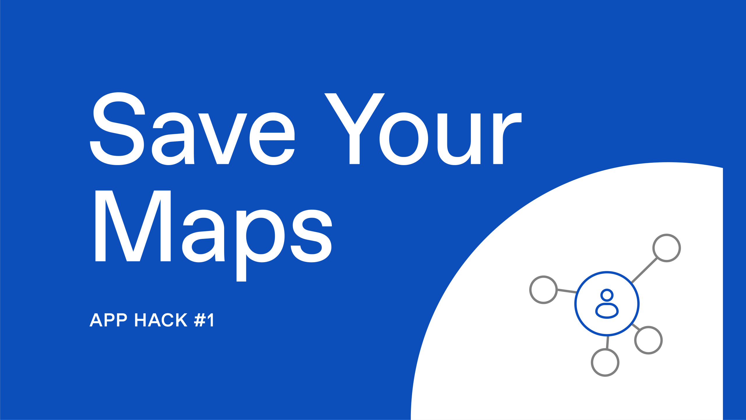 Handshakes App Hack #1: Save Your Maps