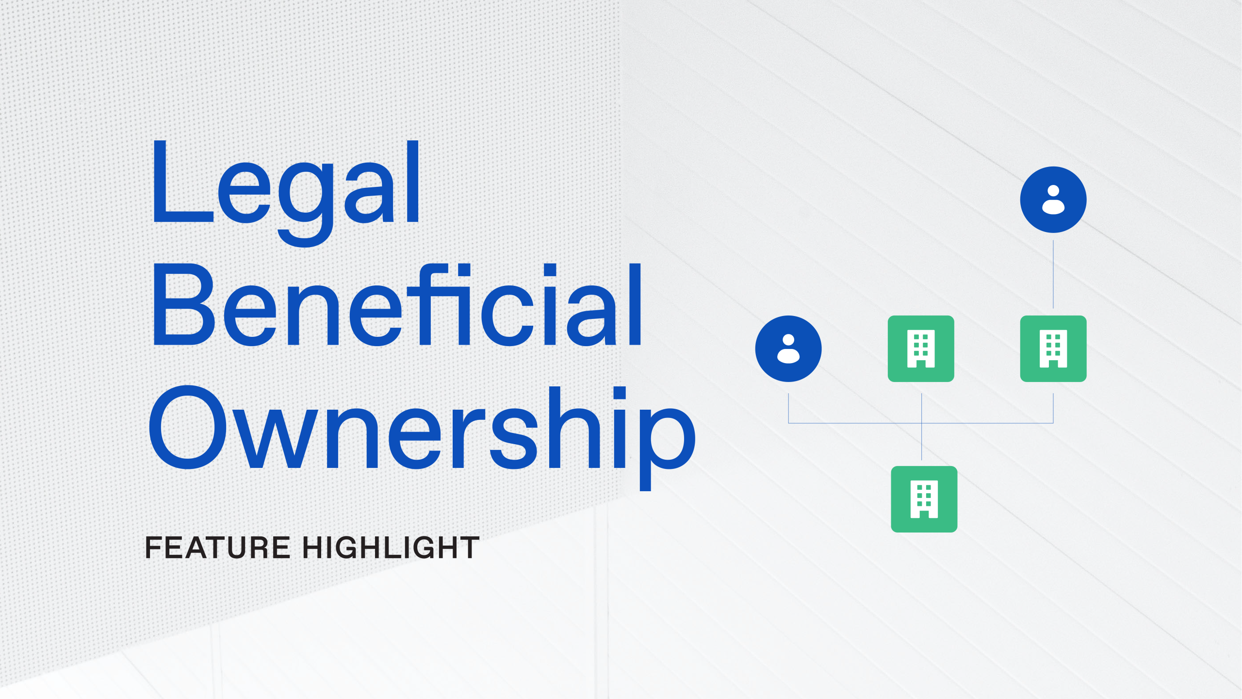 Feature Highlight: Legal Beneficial Ownership (LBO) Map