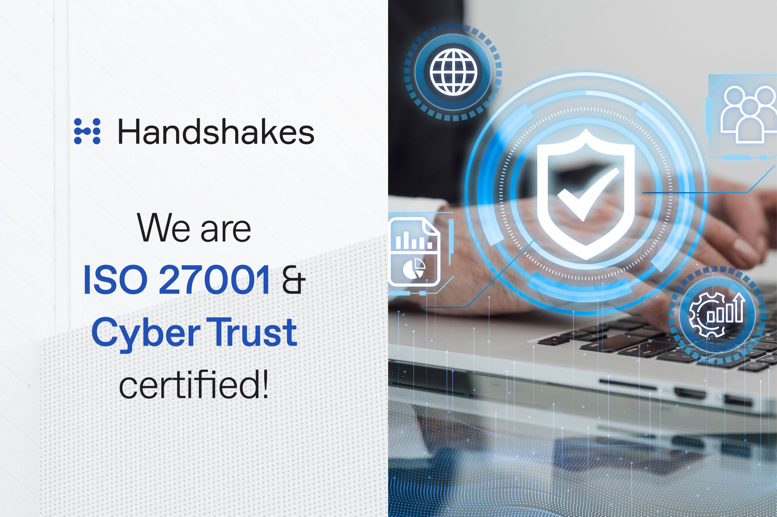 Handshakes is ISO 27001 and Cyber Trust Certified